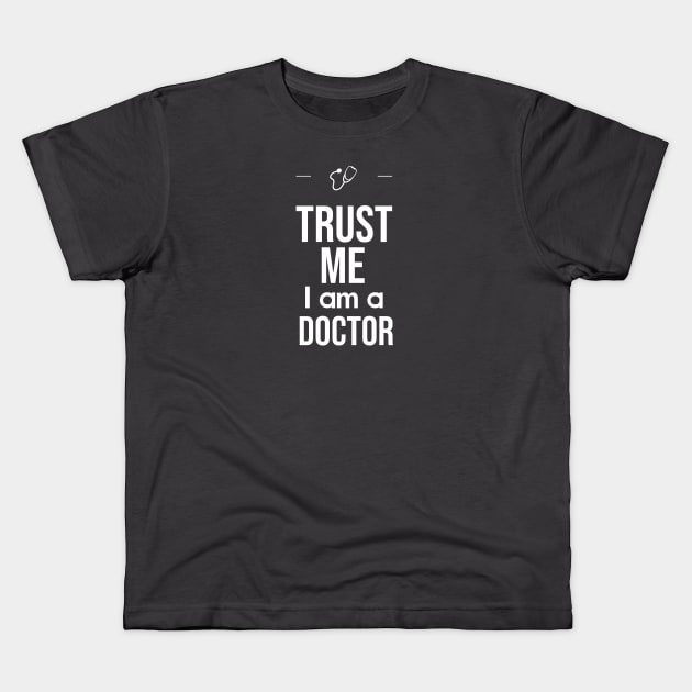 Trust me, I am a doctor Kids T-Shirt by BrechtVdS